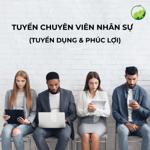 Tuyển Chuyên Viên Nhân Sự (Tuyển Dụng & Phúc Lợi)